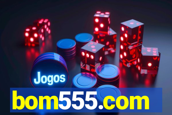 bom555.com plataforma de jogos